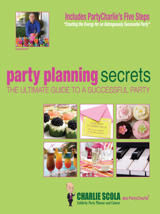Title details for Party Planning Secrets the Ultimate Guide to a Successful Party by Charlie Scola - Available